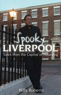 Spooky Liverpool: Tales from the Capital of Haunting