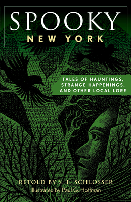 Spooky New York: Tales Of Hauntings, Strange Happenings, And Other Local Lore - Schlosser, S E, and Hoffman, Paul G