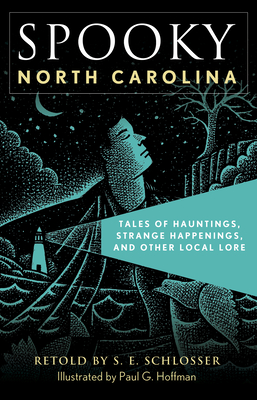 Spooky North Carolina: Tales of Hauntings, Strange Happenings, and Other Local Lore - Schlosser, S E