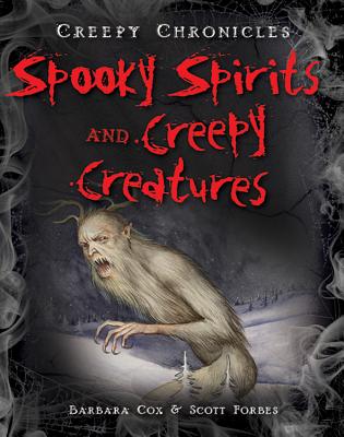 Spooky Spirits and Creepy Creatures - Cox, Barbara, and Forbes, Scott