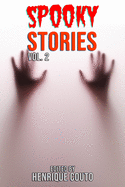 Spooky Stories Vol. 2: More Evil Beings, Ghosts, Ghouls and Terrors Await You!