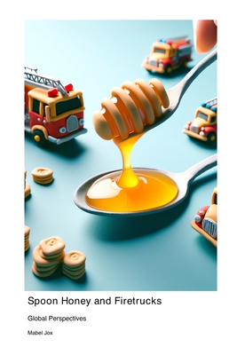 Spoon Honey and Firetrucks: Global Perspectives - Jox, Mabel