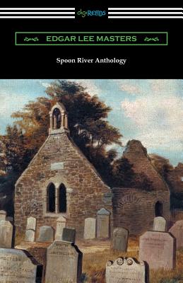 Spoon River Anthology (with an Introduction by May Swenson) - Masters, Edgar Lee, and Swenson, May (Introduction by)
