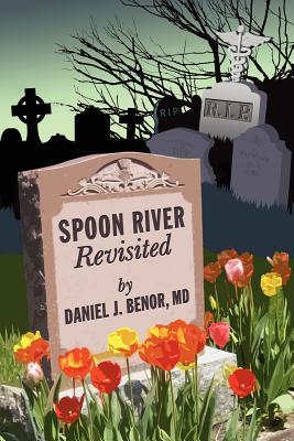 Spoon River Revisited - Benor, Daniel J, M.D.