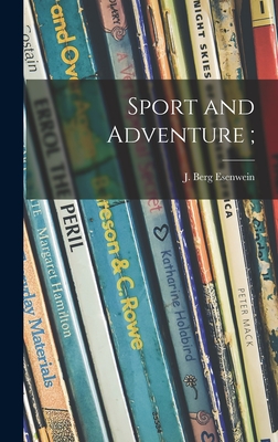 Sport and Adventure; - Esenwein, J Berg (Joseph Berg) 1867 (Creator)