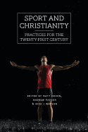 Sport and Christianity: Practices for the Twenty-First Century