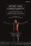 Sport and Christianity: Practices for the Twenty-First Century