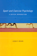 Sport and Exercise Psychology: A Critical Introduction