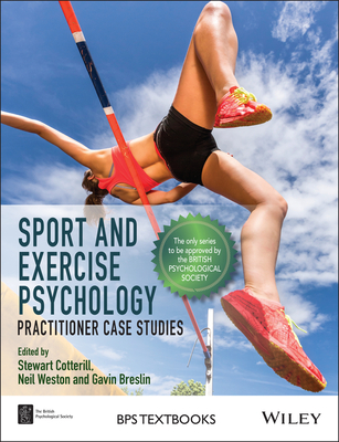 Sport and Exercise Psychology: Practitioner Case Studies - Cotterill, Stewart (Editor), and Weston, Neil (Editor), and Breslin, Gavin (Editor)