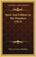 Sport and Folklore in the Himalaya (1913)