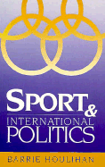 Sport and international politics - Houlihan, Barrie, Professor