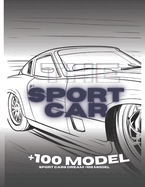 Sport Cars Dream +100 Model: Ultimate Car Racing Coloring Book: Over 100+ Big and Detailed Designs