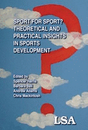 Sport for Sport? Theoretical and Practical Insights in Sports Development - Harris, Spencer (Editor), and Bell, Barbara (Editor), and Andrew, Adams (Editor)
