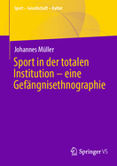 Sport in Der Totalen Institution - Eine Gefngnisethnographie