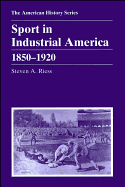 Sport in Industrial America: 1850 - 1920