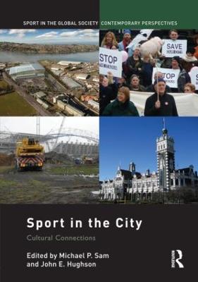 Sport in the City: Cultural Connections - Sam, Michael P (Editor), and Hughson, John (Editor)