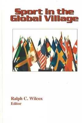 Sport in the Global Village. - Wilcox, Ralph C