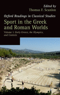 Sport in the Greek and Roman Worlds: Volume 1: Early Greece, the Olympics, and Contests