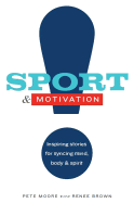 Sport & Motivation: Inspiring Stories for Syncing Mind, Body & Spirit