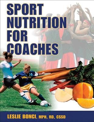 Sport Nutrition for Coaches - Bonci, Leslie, MPH, Rd