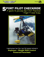 Sport Pilot Checkride: A Guide to Passing the FAA Practical Flight & Oral Exam