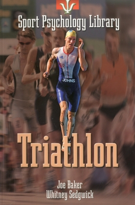 Sport Psychology Library: Triathlon - Baker, Joe, PhD