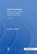 Sport Psychology: Performance Enhancement, Performance Inhibition, Individuals, and Teams