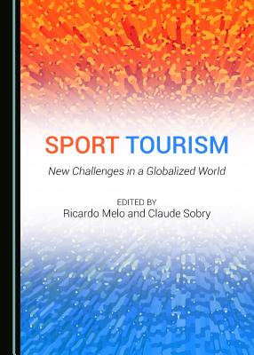 Sport Tourism: New Challenges in a Globalized World - Melo, Ricardo (Editor), and Sobry, Claude (Editor)