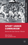 Sport Under Communism: Behind the East German 'Miracle'
