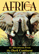 Sporting Classics' Africa: 41 Adventures from the Dark Continent