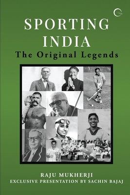 Sporting India: The Original Legends - Sachin Bajaj (Editor), and Raju Mukherji