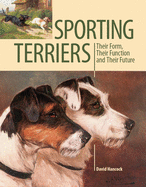 Sporting Terriers: Their Form, Their Function and Their Future