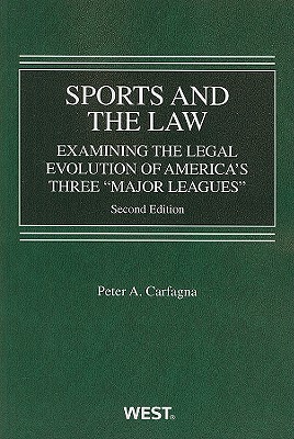 Sports and the Law: Examining the Legal Evolution of America's Three "Major Leagues" - Carfagna, Peter A