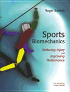 Sports Biomechanics: Preventing Injury and Improving Performance