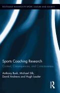 Sports Coaching Research: Context, Consequences, and Consciousness
