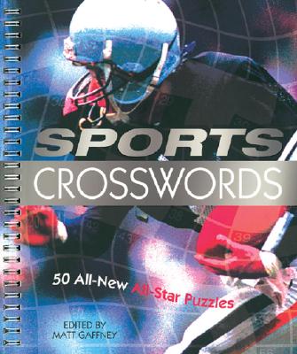 Sports Crosswords: 50 All-New All-Star Puzzles - Gaffney, Matt (Editor)