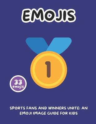 Sports Fans and Winners Unite: An Emoji Image Guide for Kids - Writings, Simple