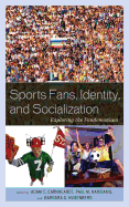 Sports Fans, Identity, and Socialization Exploring the Fandemonium - Earnheardt, Adam C