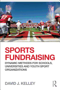 Sports Fundraising: Dynamic Methods for Schools, Universities and Youth Sport Organizations