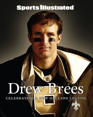 Sports Illustrated Drew Brees: Celebrating a New Orleans Legend - Sports Illustrated