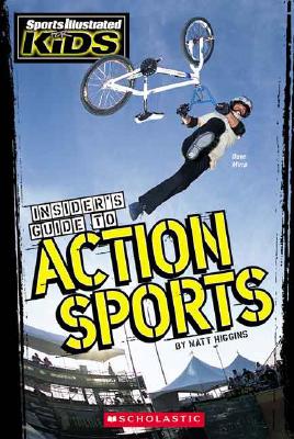 Sports Illustrated for Kids: Insider's ... Action Sports - Higgins, Matt