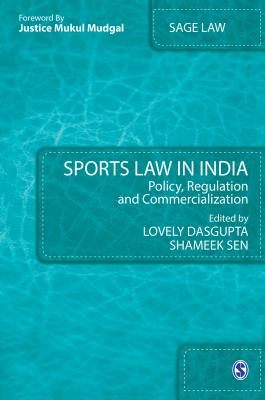 Sports Law in India: Policy, Regulation and Commercialisation - Dasgupta, Lovely (Editor), and Sen, Shameek (Editor)