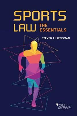 Sports Law: The Essentials - Weisman, Steven J.