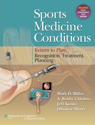 Sports Medicine Conditions: Return to Play: Recognition, Treatment, Planning: Return to Play: Recognition, Treatment, Planning - Miller, Mark D, MD, and Chhabra, A Bobby, MD, and Konin, Jeff
