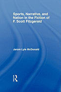 Sports, Narrative, and Nation in the Fiction of F. Scott Fitzgerald