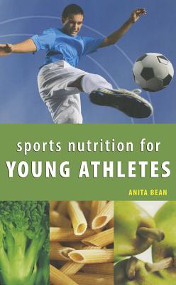 Sports Nutrition for Young Athletes - Bean, Anita