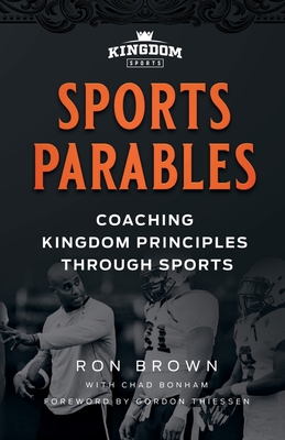 Sports Parables: Coaching Kingdom Principles Through Sports - Bonham, Chad, and Ron, Brown