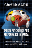 Sports Psychology and Performance in Africa: A Field Undermined by Politics, Conflicts and Magicoreligious Practices.