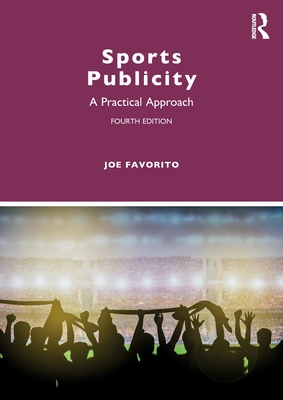 Sports Publicity: A Practical Approach - Favorito, Joe