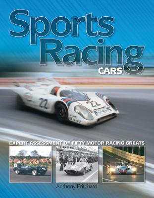 Sports Racing Cars: Expert Analysis of Fifty Motor Racing Greats - Pritchard, Anthony